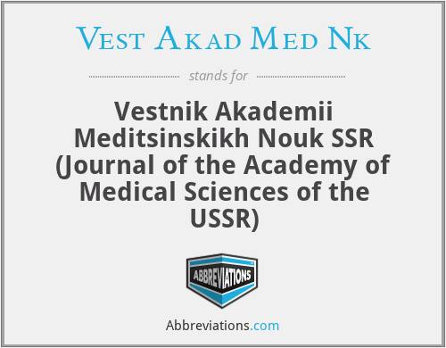 Vest Akad Med Nk - Vestnik Akademii Meditsinskikh Nouk SSR (Journal of the Academy of Medical Sciences of the USSR)